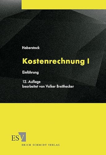 Kostenrechnung: Kostenrechnung I. Einführung mit Fragen, Aufgaben, einer Fallstudie und Lösungen