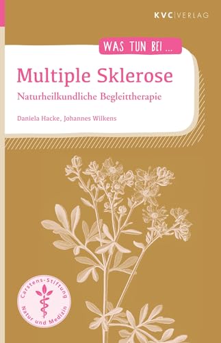 Multiple Sklerose: Naturheilkundliche Begleittherapie (Was tun bei) von NATUR UND MEDIZIN KVC Verlag