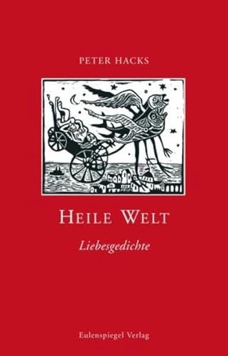 Heile Welt. Liebesgedichte: Liebesgedichte. Ausgew. v. Heike Friauf von Eulenspiegel Verlag