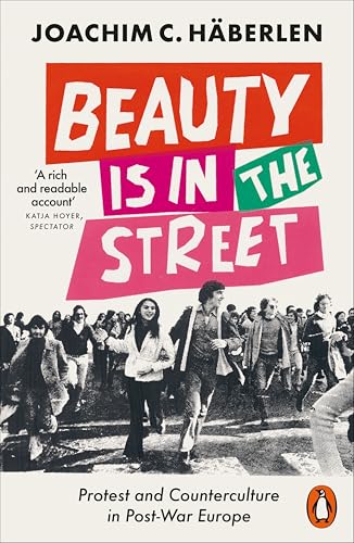 Beauty is in the Street: Protest and Counterculture in Post-War Europe