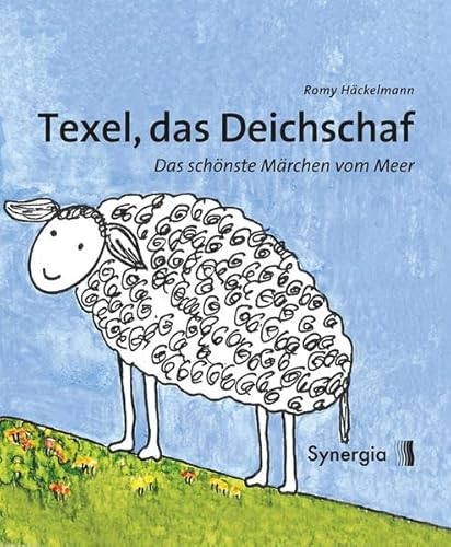 Texel, das Deichschaf: Das schönste Märchen vom Meer