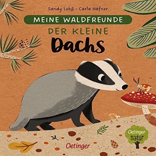 Meine Waldfreunde. Der kleine Dachs: Pappbilderbuch über heimische Tiere für die Kleinsten (Oetinger natur) von Oetinger