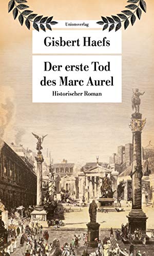 Der erste Tod des Marc Aurel: Historischer Roman (Unionsverlag Taschenbücher)