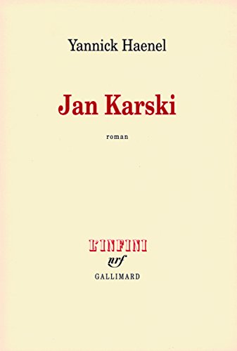 Jan Karski: Roman. Ausgezeichnet mit dem Prix Interallié 2009 von GALLIMARD