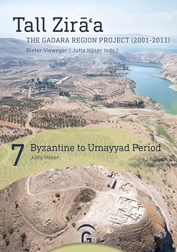 Byzantine to Umayyad Period: (Strata 5-3) (Tall Zira a.The Gadara Region Project (2001-2011).Final Report, Band 7) von Gütersloher Verlagshaus