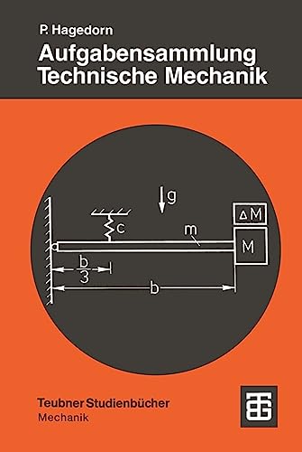 Aufgabensammlung Technische Mechanik (Teubner Studienbücher Mechanik) (German Edition): Mit 342 Aufg. von Vieweg+Teubner Verlag