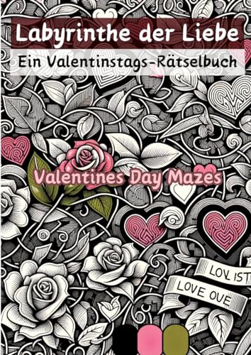 Labyrinthe der Liebe - Ein Valentinstags-Rätselbuch: Valentines Day Mazes