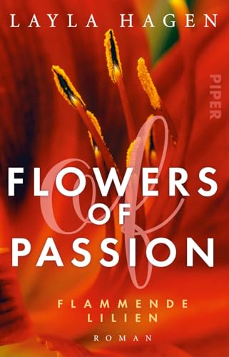 Flowers of Passion – Flammende Lilien (Flowers of Passion 4): Roman | Hot Romance - heißes Verlangen und große Gefühle