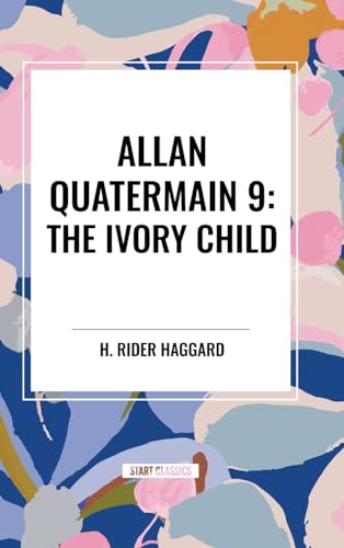 Allan Quatermain #9: The Ivory Child