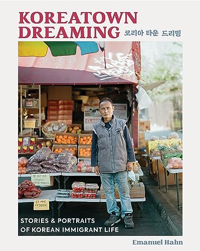 Koreatown Dreaming: Stories & Portraits of Korean Immigrant Life von Running Press Adult