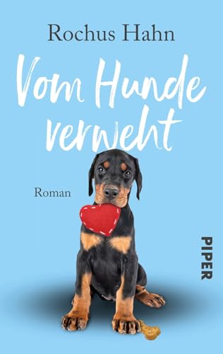 Vom Hunde verweht: Roman | Eine romantische, witzig-turbulente Liebesgeschichte um Frauen, Männer und Hunde von Piper Humorvoll