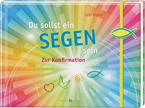 Du sollst ein Segen sein: Zur Konfirmation