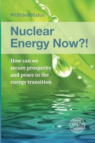 Nuclear Energy Now !?: How can we secure prosperity and peace in the energy transition