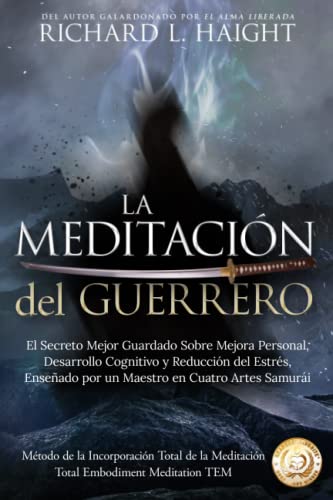 La Meditación del Guerrero: El Secreto Mejor Guardado Sobre Mejora Personal, Desarrollo Cognitivo y Reducción del Estrés, Enseñado Por un Maestro en ... Total de la Meditación TEM, Band 1) von Independently Published