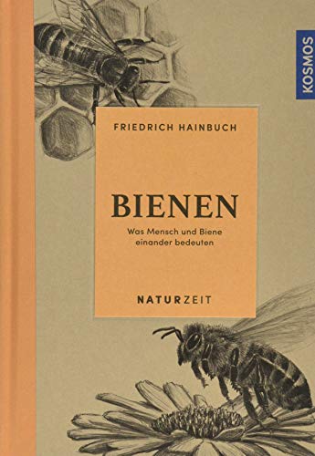 Naturzeit Bienen: Was Mensch und Biene einander bedeuten