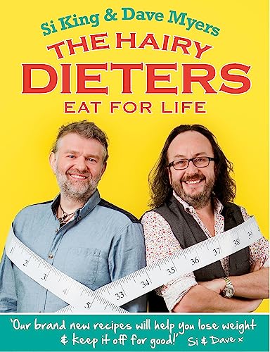 The Hairy Dieters Eat for Life: How to Love Food, Lose Weight and Keep it Off for Good! von Weidenfeld & Nicolson