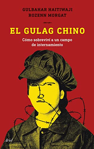 El gulag chino: Cómo sobreviví a un campo de internamiento (Ariel) von Editorial Ariel