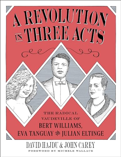 A Revolution in Three Acts: The Radical Vaudeville of Bert Williams, Eva Tanguay, and Julian Eltinge