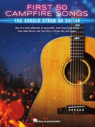 First 50 Campfire Songs You Should Strum on Guitar.: Chords, Tab & Lyrics for 50 of the Best Campfire Sing-along Songs