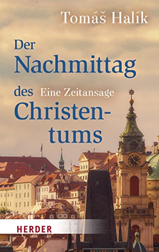 Der Nachmittag des Christentums: Eine Zeitansage von Herder Verlag GmbH