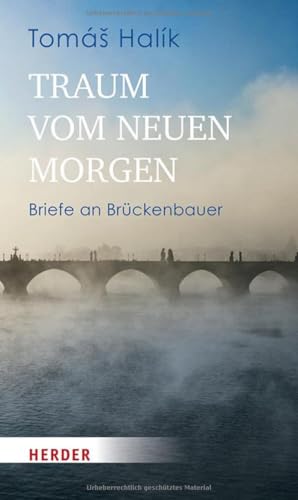 Traum vom neuen Morgen: Briefe an Brückenbauer von Verlag Herder