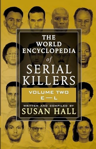 THE WORLD ENCYCLOPEDIA OF SERIAL KILLERS: Volume Two E-L von Wildblue Press