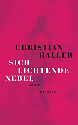 Sich lichtende Nebel: Novelle - Ausgezeichnet mit dem Schweizer Buchpreis von Luchterhand Literaturverlag