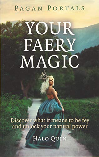Your Faery Magic: Discover What it Means to be Fey and Unlock Your Natural Power (Pagan Portals) von Moon Books