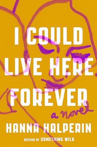 I Could Live Here Forever: A Novel
