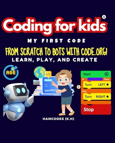 Coding for kids; My First Code.: From Scratch to Bots with Code.org! von Blurb