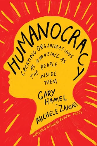 Humanocracy: Creating Organizations as Amazing as the People Inside Them von Harvard Business Review Press