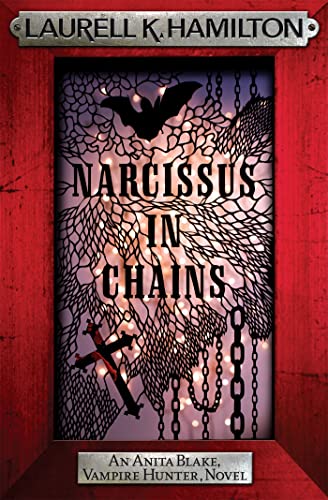 Narcissus in Chains: An Antia Blake, Vampire Hunter, Novel (Anita Blake, Vampire Hunter, Novels)