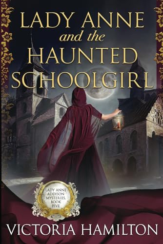 Lady Anne and the Haunted Schoolgirl (Lady Anne Addison Mysteries, Band 5) von Beyond the Page Publishing