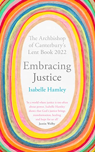 Embracing Justice: The Archbishop of Canterbury's Lent Book 2022 von SPCK Publishing