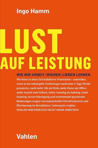 Lust auf Leistung: Wie wir Arbeit (wieder) lieben lernen von Vahlen