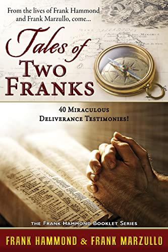 Tales of Two Franks - 40 Miraculous Deliverance Testimonies: Learn about the extraordinary from two extraordinary men!: Learn some of the humorous, ... in the ministries of healing and deliverance. von Impact Christian Books