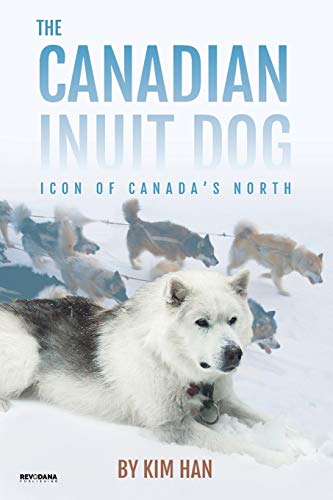 The Canadian Inuit Dog: Icon of Canada's North von Parlux