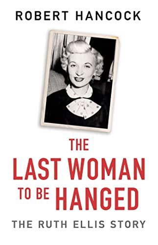 The Last Woman to be Hanged: The Ruth Ellis Story von Seven Dials