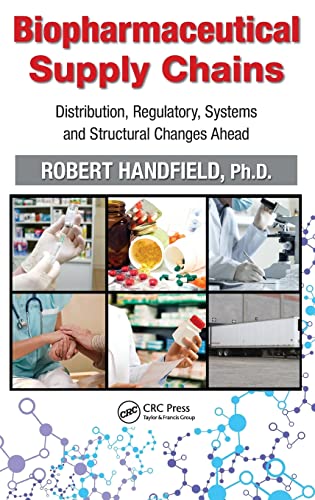 Biopharmaceutical Supply Chains: Distribution, Regulatory, Systems and Structural Changes Ahead von CRC Press