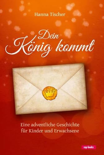 Dein König kommt - Eine adventliche Geschichte für Kinder und Erwachsene von cap-books