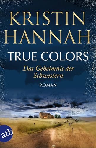 True Colors – Das Geheimnis der Schwestern: Roman