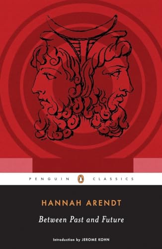 Between Past and Future: Eight Exercises in Political Thought (Penguin Classics) von Penguin
