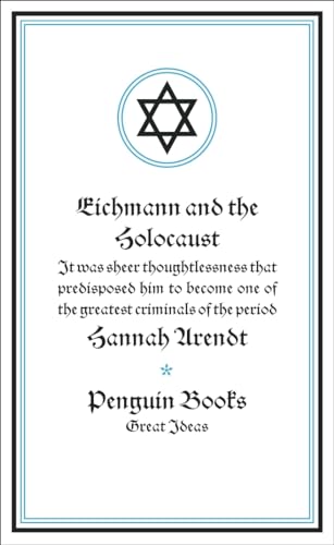 Eichmann and the Holocaust: Hannah Arendt (Penguin Great Ideas)