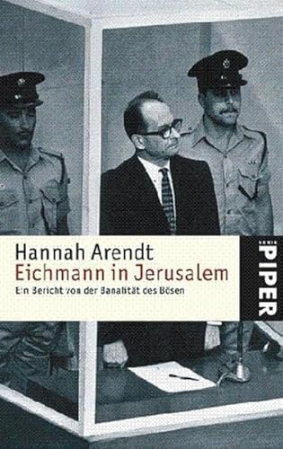 Eichmann in Jerusalem: Ein Bericht von der Banalität des Bösen (Piper Taschenbuch, Band 4822)