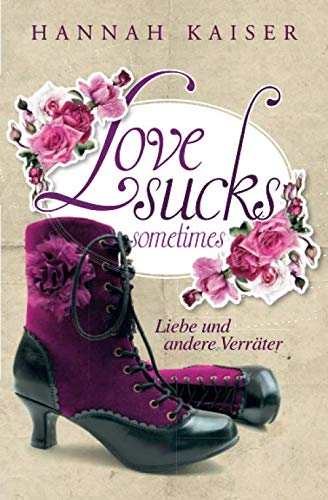 Love sucks sometimes - Liebe und andere Verräter von Independently published