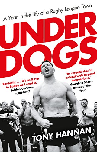 Underdogs: Keegan Hirst, Batley and a Year in the Life of a Rugby League Town von Bantam