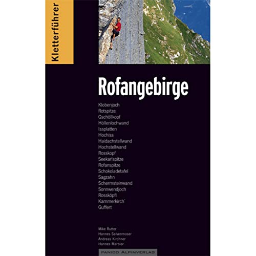 Kletterführer Rofangebirge: Klobenjoch, Rotspitze, Gschöllkopf, Höllenlochwand, Issplatten, Hochiss, Haidachstellwand, Hochstellwand, Rosskopf, Rofanspitze, Schokoladetafel, Sagzahn . . .