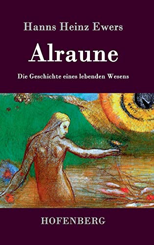 Alraune: Die Geschichte eines lebenden Wesens