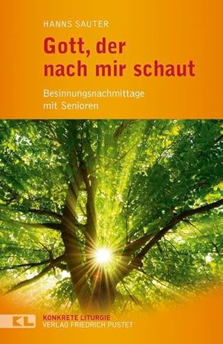 Gott, der nach mir schaut: Besinnungsnachmittage mit Senioren (Konkrete Liturgie) von Pustet, Friedrich GmbH