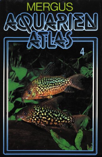 Aquarienatlas - Deutsche Ausgabe. Das umfassende Kompaktwerk über die Aquaristik - mit 2600 Zierfischen und 400 Wasserpflanzen in Farbe. Komprimiertes ... für alle Aquarianer: Aquarienatlas, Kst, Bd.4